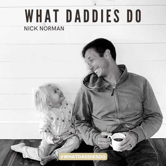 "What Daddies Do"  by Nick Norman - AVAILABLE FOR DOWNLOAD 6/19